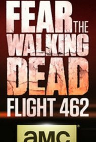  Бойтесь ходячих мертвецов: Рейс 462 